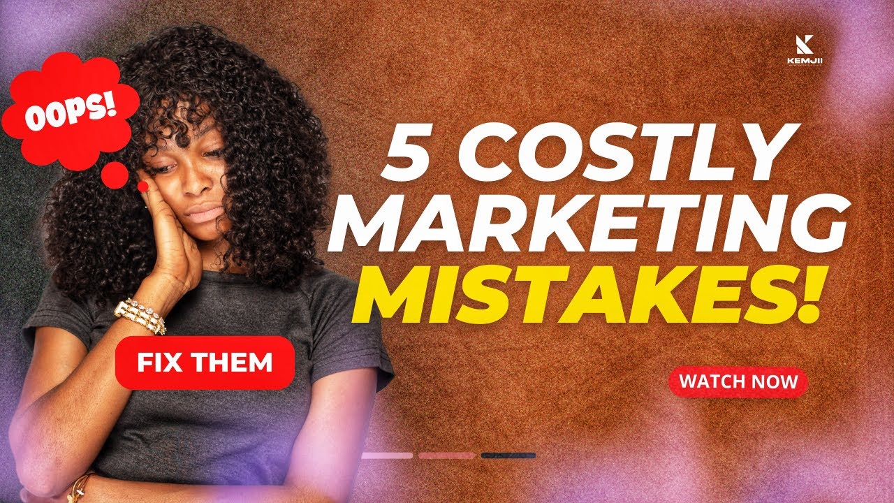 5 Costly Marketing Mistakes you’re Making and How to Fix Them for ...
