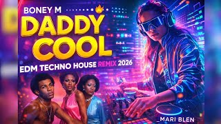 Boney M - Daddy Cool 🎧 Edm Techno House Remix 2026 _ Mari Blen