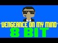 Vengeance On My Mind [8 Bit Cover Tribute to G-Eazy feat. Dana] - 8 Bit Universe