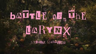 BATTLE OF THE LARYNX || Melanie Martinez || Lyrics