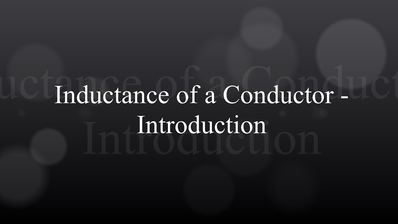 Inductance of a Conductor - Introduction - YouTube