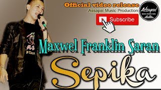 Video thumbnail of "Sepika - Maxwel Franklin Saran"