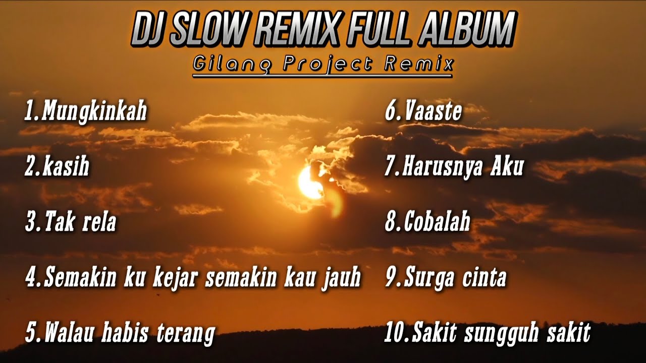 Dj Slow Remix Full Album!!! Cocok Buat Perjalanan Santai (Gilang Project Remix)