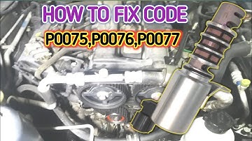 CODE P0075,P0076,P0077 variable valve timing solenoid, How to fix engine light on