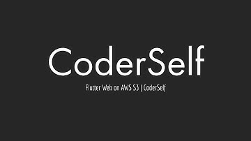 Deploying your Flutter Web Project on AWS S3 | Amazon Web Services | CoderSelf