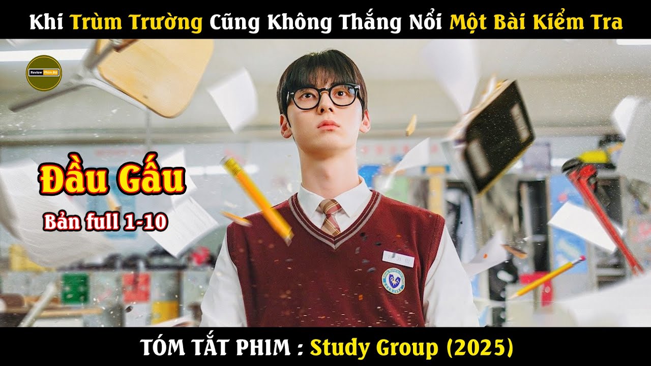 Outline Video [Review Phim] Đầu Gấu Học Nhóm - Bản Full | Trùm Trường Bất Đắc Dĩ