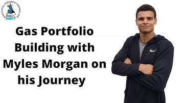 Gas Portfolio Building | Myles Morgan on his Journey