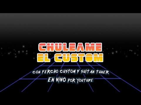 Chuleame el Custom con Fercho Customs #5 - Chuleame el Custom con Fercho Customs #5