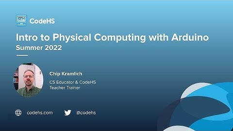 Teaching Physical Computing with Arduino with Teacher Trainer Chip Kramlich