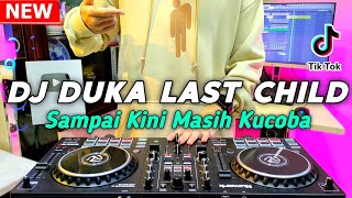 DJ DUKA LAST CHILD - SAMPAI KINI MASIH KUCOBA TUK TERJAGA DARI MIMPIKU REMIX FULL BASS TERBARU 2023