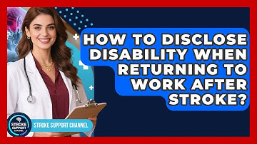 How To Disclose Disability When Returning To Work After Stroke? - Stroke Support Channel