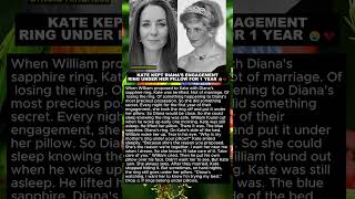 KATE KEPT DIANA'S ENGAGEMENT RING UNDER HER PILLOW FOR 1 YEAR 😭💔