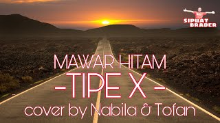 MAWAR HITAM -TIPE X-. cover by Nabila dan Tofan