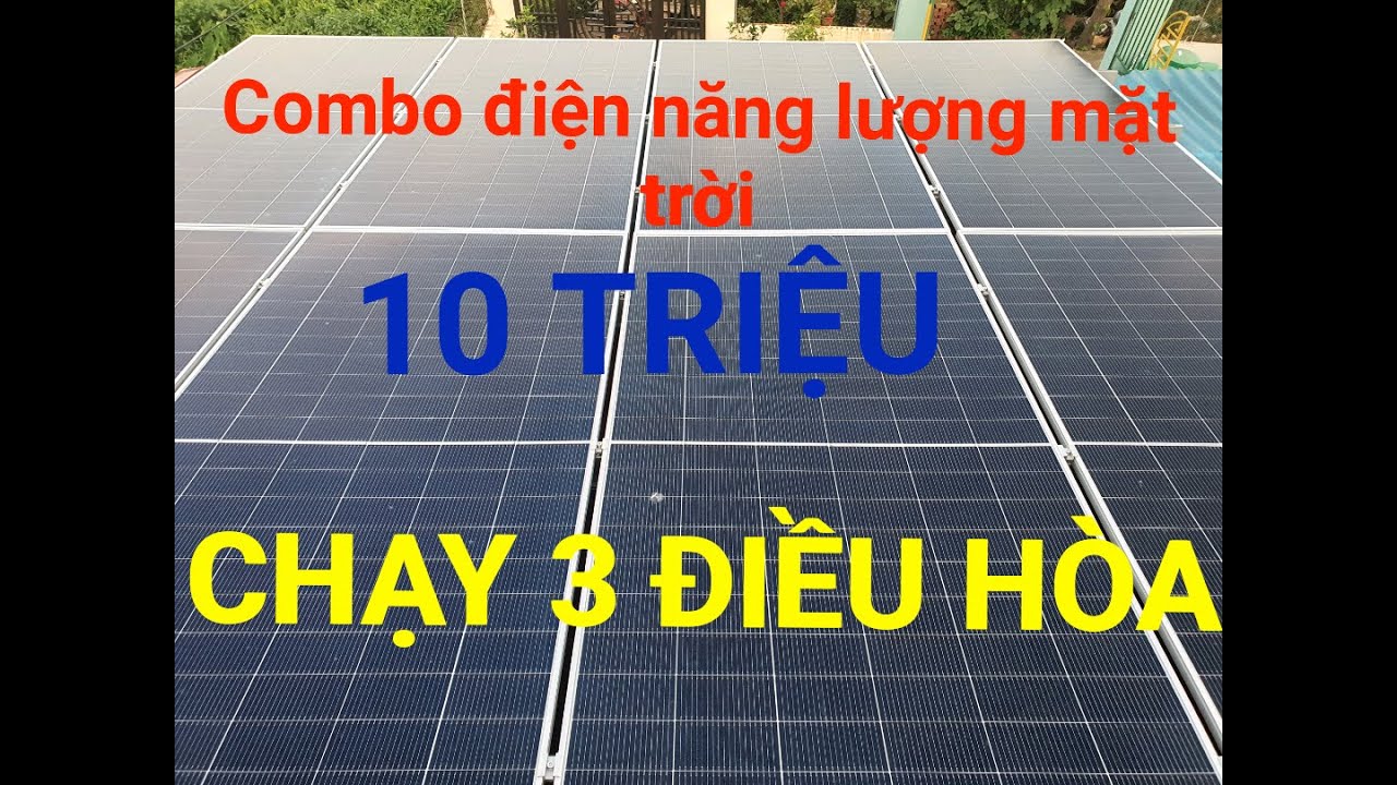 COMBO ĐIỆN (NLMT) CHI PHÍ 10TR CÓ THỂ CHẠY 3 ĐIỀU HÒA VÔ TƯ