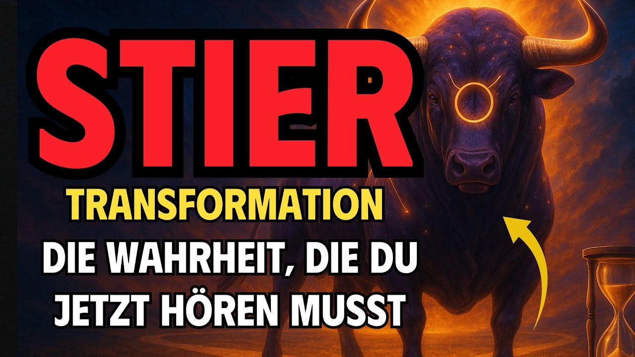 Stier, Transformation: Die Wahrheit, die du jetzt hören musst!