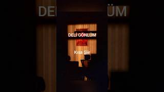 Deli Gönlüm - Kısa Şiir