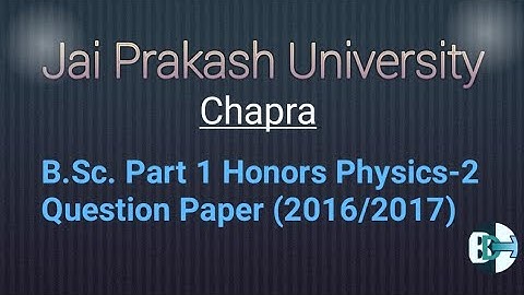 JPU. BSc  Part-1 Honors Physics-2 Question Paper (2016/ 2017) Jai Prakash University, Chapra
