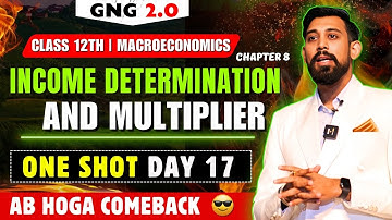 GNG Economics | Day 17 | Chapter 8 | Class 12  | Income determination and Multiplier