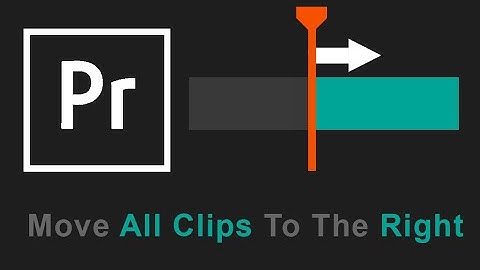 How To Select And Move All Clips To The Right In Premiere Pro