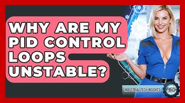 Why Are My PID Control Loops Unstable? - Industrial Tech Insights