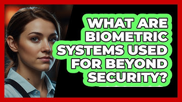 What Are Biometric Systems Used For Beyond Security? - SecurityFirstCorp.com