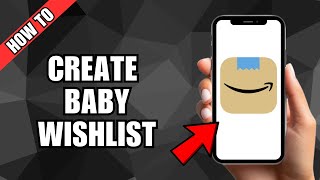 How To Create A Baby Wishlist On Amazon
