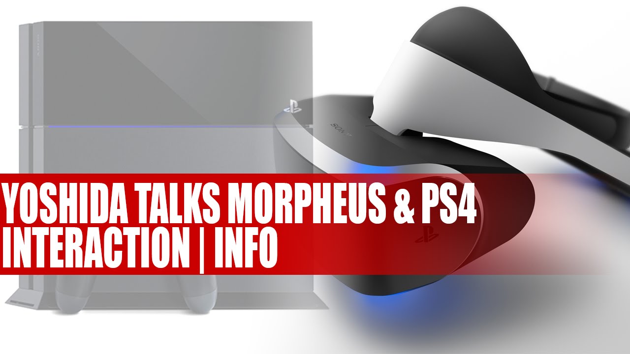 Project Morpheus | Yoshida Talks VR Device & PS4 Interaction