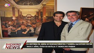 La historia de amor de Gonzalo Montiel y Karina Nacucchio: están  hace 3 años, viven en Sevilla y ti