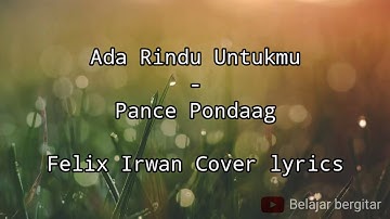 ADA RINDU UNTUKMU - PANCE PONDAAG | FELIX IRWAN COVER LYRICS
