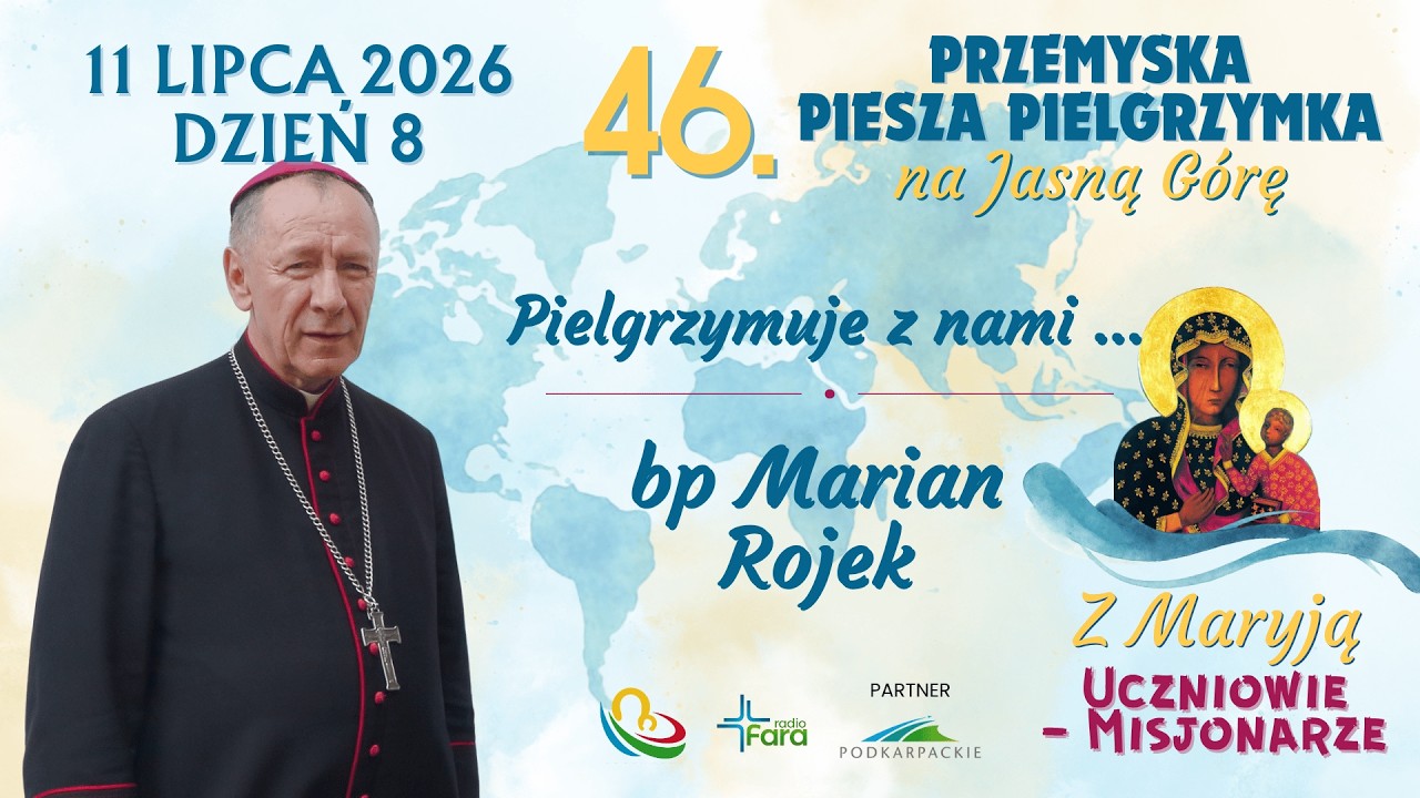 Pielgrzymuje z nami - bp Marian Rojek - dzień 8 - 46. Przemyska Piesza Pielgrzymka na Jasną Górę