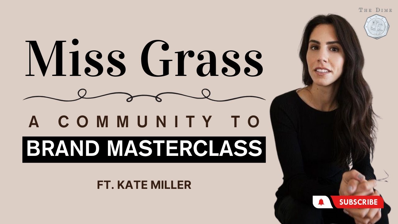 Miss Grass: A Community to Brand Masterclass ft. Kate Miller
