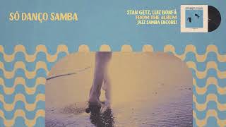 Stan Getz, Luiz Bonfá- Só Danço Samba (Soleil Samba)