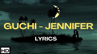 GUCHI - JENNIFER |LYRICS VIDEO (NEW)| 'you say you got me'
