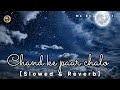 Chand ke paar Chalo Lo-fi | Slowed & Reverb | Mk Khan Lo-fi ♥️