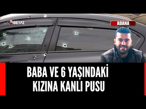 BABA VE 6 YAŞINDAKİ KIZINA KANLI PUSU