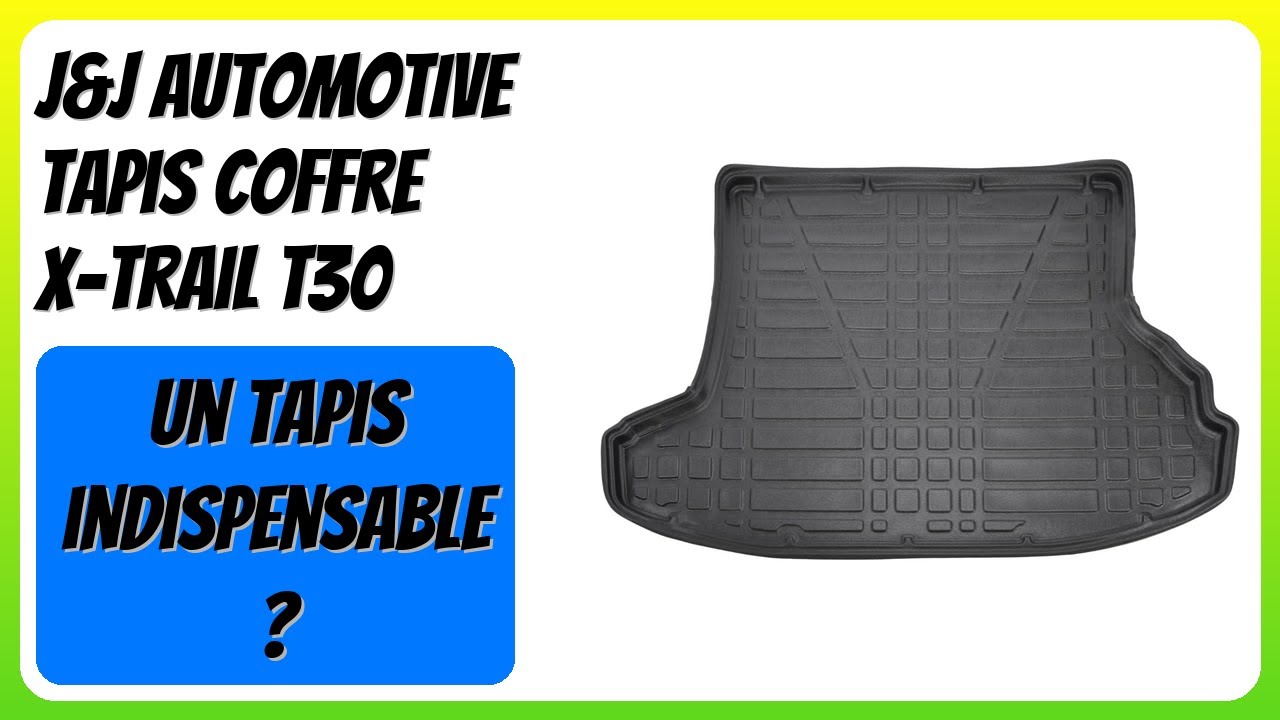 AVIS (2025) : J&J AUTOMOTIVE Tapis Coffre X-Trail T30. DÉTAILS