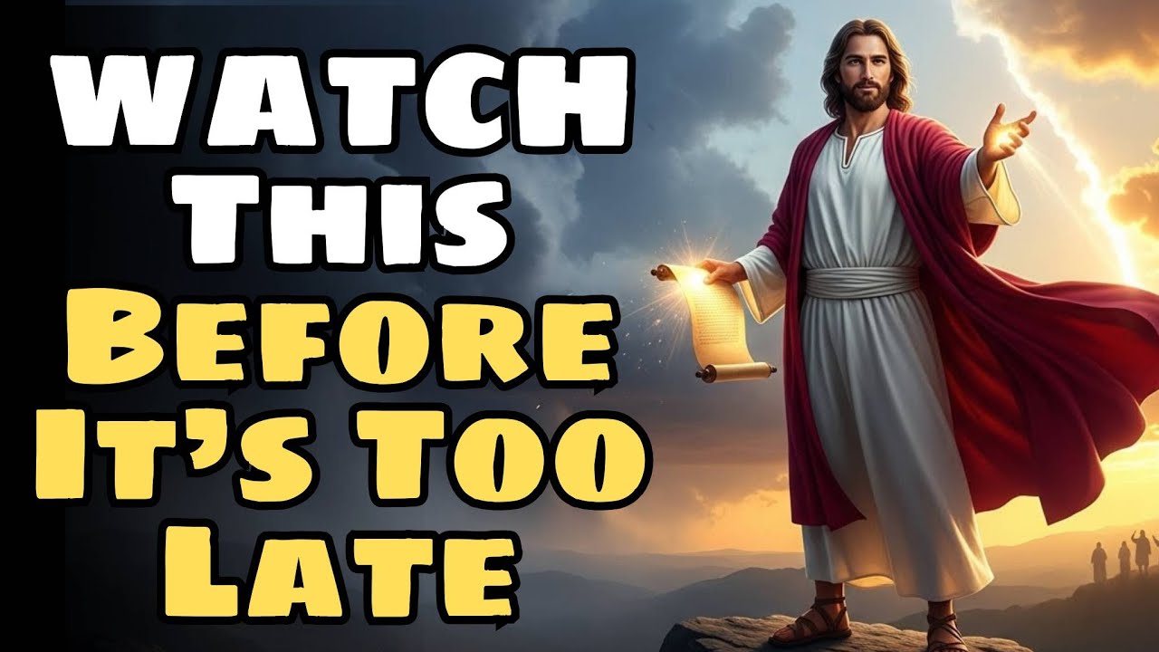God Says: WATCH This Before It’s Too Late, Biblical Scriptures Teaching — God Message Today