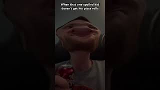 That Spoiled Kid Be Like