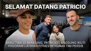 PATRICIO TIBA DI BANDUNG! GAADA WAKTU SANTAI LANGSUNG LATIHAN FITNES🥶