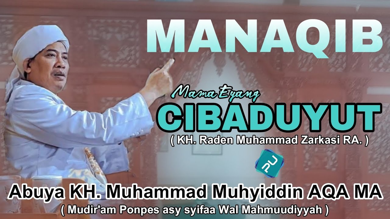 Manaqib Mama Eyang Cibaduyut ( KH Raden Muhammad Zarkasi RA ) oleh Abuya KH M Muhyiddin AQA MA.
