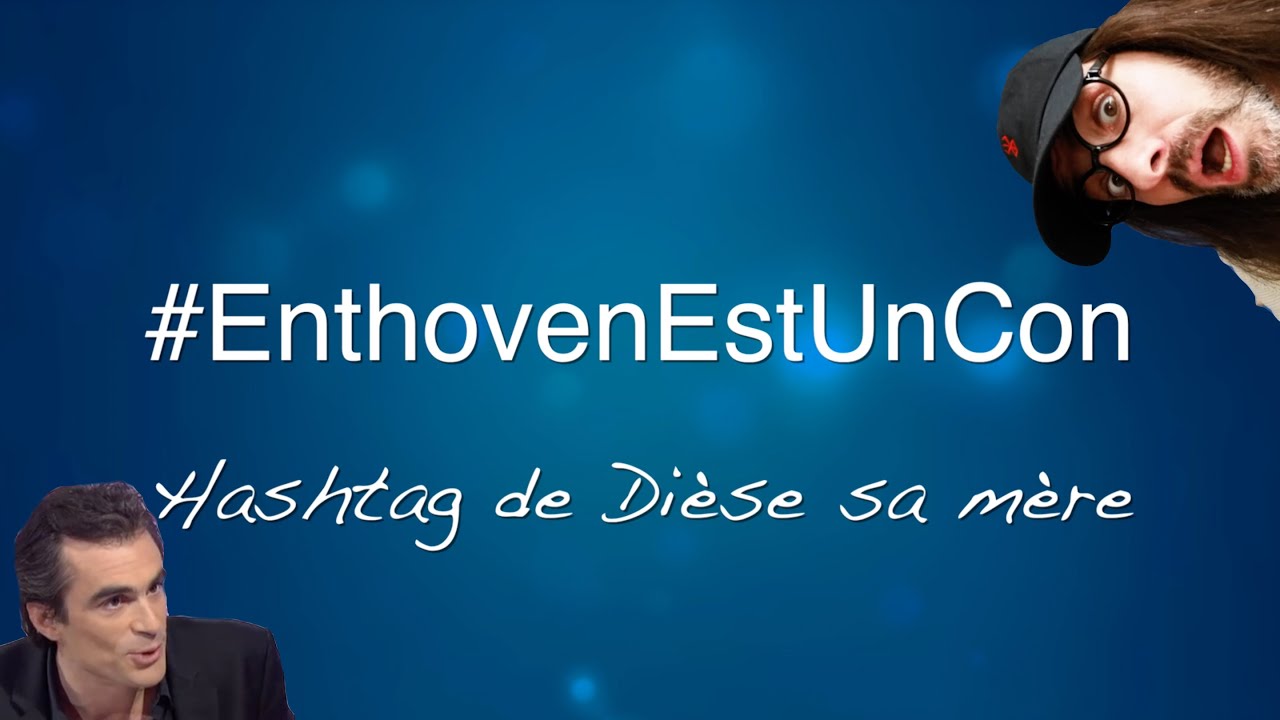 #EnthovenEstUnCon – Hashtag de Dièse sa Mère