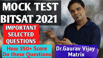 MOCK TEST BITSAT 2021 | IMPORTANT SELECTED QUESTIONS | HOW TO SCORE 350+ | DGV SIR