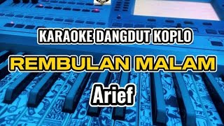 KARAOKE - REMBULAN MALAM ARIF VERSI DANGDUT KOPLO ADELLA || NADA DUET