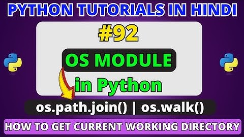 os Module in Python | os.path.join() | os.walk in python | Python Tutorials in Hindi #92