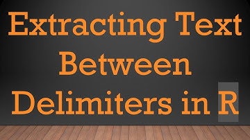 Extracting Text Between Delimiters in R