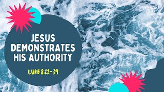 Lesson 10: Jesus Demonstrates His Authority (Luke 8:22-39)
