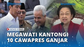 Cawapres Versi Megawati Kantongi 10 Nama, Jokowi 7 Nama, Ganjar Pranowo 8 Nama