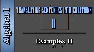 Algebra I: Translating Sentences into Equations (Level 2 of 2) | Examples II