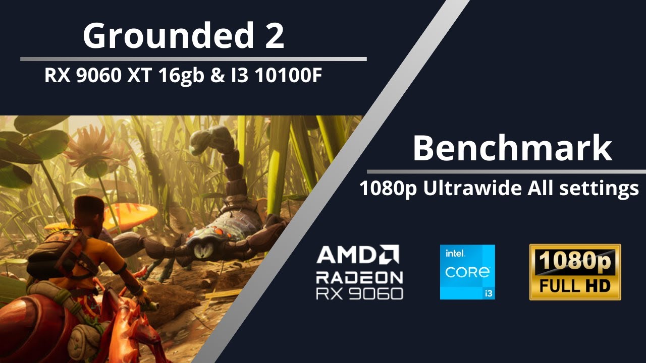Grounded 2 RX 9060 XT & i3 10100F Gaming Benchmark 1080p ALL Settings Ultrawide Monitor
