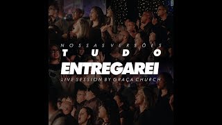 TUDO ENTREGAREI (Cantor Cristão 295) - GRAÇA CHURCH